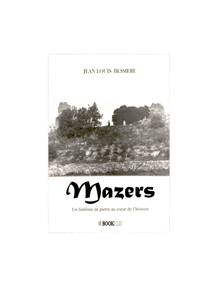 Livre "Mazers - Un fantôme de pierre au cœur de l'histoire" JL. Bessière - La Fontesole - Les Vignerons de Fontès